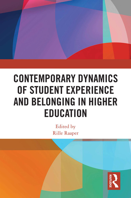 Contemporary Dynamics of Student Experience and Belonging in Higher Education by Rille Raaper, 9781032627427