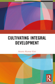 Cultivating Integral Development by Ananta Kumar Giri, 9780367554293