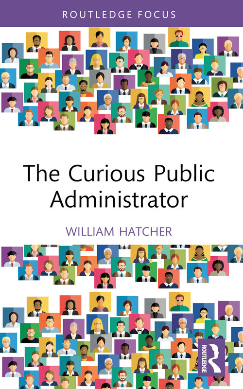 The Curious Public Administrator - 9781032668819 by William Hatcher, 9781032668819