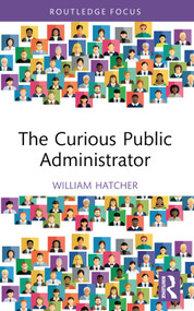 The Curious Public Administrator - 9781032668819 by William Hatcher, 9781032668819