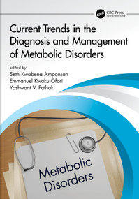 Current Trends in the Diagnosis and Management of Metabolic Disorders by Seth Kwabena Amponsah, Emmanuel Kwaku Ofori, Yashwant V. Pathak, 9781032471600