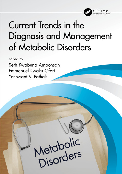 Current Trends in the Diagnosis and Management of Metabolic Disorders by Seth Kwabena Amponsah, Emmanuel Kwaku Ofori, Yashwant V. Pathak, 9781032471600