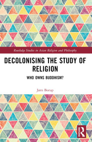 Decolonising the Study of Religion (Who Owns Buddhism?) by Jørn Borup, 9781032593449