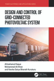 Design and Control of Grid-Connected Photovoltaic System by Ahteshamul Haque, Mohammed Ali Khan, V S Kurukuru, 9781032189772