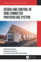 Design and Control of Grid-Connected Photovoltaic System by Ahteshamul Haque, Mohammed Ali Khan, V S Kurukuru, 9781032189772