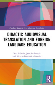 Didactic Audiovisual Translation and Foreign Language Education by Noa Talaván, Jennifer Lertola, Alberto Fernández-Costales, 9781032277615
