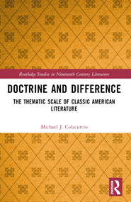 Doctrine and Difference (The Thematic Scale of Classic American Literature) by Michael J. Colacurcio, 9781032368740