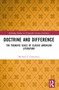 Doctrine and Difference (The Thematic Scale of Classic American Literature) by Michael J. Colacurcio, 9781032368740