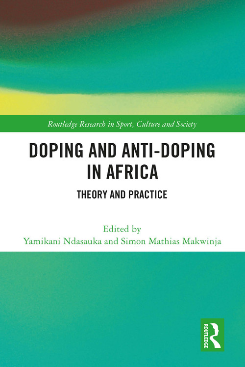 Doping and Anti-Doping in Africa (Theory and Practice) by Yamikani Ndasauka, Simon Mathias Makwinja, 9781032441658