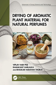 Drying of Aromatic Plant Material for Natural Perfumes by Viplav Hari Pise, Ramakant Harlalka, Bhaskar Narayan Thorat, 9781032325040