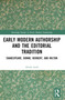 Early Modern Authorship and the Editorial Tradition (Shakespeare, Donne, Herbert, and Milton) by Aleida Auld, 9781032344553