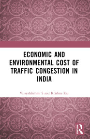 Economic and Environmental Cost of Traffic Congestion in India by Vijayalakshmi S, Krishna Raj, 9781032662282