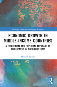 Economic Growth in Middle-Income Countries (A Theoretical and Empirical Approach to Development in Turbulent Times) by Manuel Agosin, 9781032366050