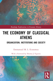 The Economy of Classical Athens (Organization, Institutions and Society) by Emmanouil M. L. Economou, 9781032561554