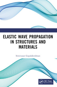Elastic Wave Propagation in Structures and Materials by Srinivasan Gopalakrishnan, 9780367637637