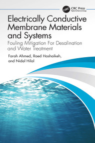 Electrically Conductive Membrane Materials and Systems (Fouling Mitigation For Desalination and Water Treatment) by Farah Ahmed, Raed Hashaikeh, Nidal Hilal, 9780367702113