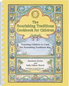 The Nourishing Traditions Cookbook for Children (Teaching Children to Cook the Nourishing Traditions Way) by Suzanne Gross, Sally Fallon Morell, Angela Eisenbart, 9780982338339