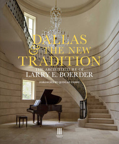 Dallas & the New Tradition (The Architecture of Larry E. Boerder) by Larry E. Boerder Architects, Quinlan Terry, Larry Boerder, David Hamilton-Eddy, Lukas Hamilton-Eddy, 9781068691454