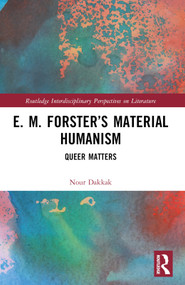E. M. Forster's Material Humanism (Queer Matters) by Nour Dakkak, 9781032294476