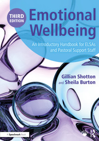 Emotional Wellbeing (An Introductory Handbook for ELSAs and Pastoral Support Staff) by Gillian Shotton, Sheila Burton, 9781032531496