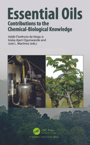 Essential Oils (Contributions to the Chemical-Biological Knowledge) by Valdir Florêncio da Veiga Jr., Isiaka Ajani Ogunwande, José L. Martinez, 9781032128160