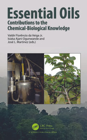 Essential Oils (Contributions to the Chemical-Biological Knowledge) by Valdir Florêncio da Veiga Jr., Isiaka Ajani Ogunwande, José L. Martinez, 9781032128160