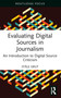 Evaluating Digital Sources in Journalism (An Introduction to Digital Source Criticism) - 9781032582948 by Ståle Grut, Diane Oatley, 9781032582948