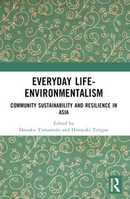 Everyday Life-Environmentalism (Community Sustainability and Resilience in Asia) by Daisaku Yamamoto, Hiroyuki Torigoe, 9781032027524