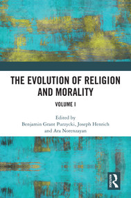The Evolution of Religion and Morality (Volume I) by Benjamin Grant Purzycki, Joseph Henrich, Ara Norenzayan, 9781032624051