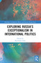 Exploring Russia's Exceptionalism in International Politics by Raymond Taras, 9781032612027
