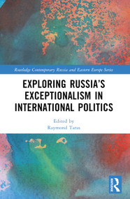 Exploring Russia's Exceptionalism in International Politics by Raymond Taras, 9781032612027