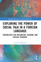 Exploring the Power of Social Talk in a Foreign Language (Possibilities for Integration and Critical Pedagogy) by Gerrard Mugford, 9781032620329