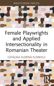 Female Playwrights and Applied Intersectionality in Romanian Theater - 9780367498535 by Cătălina Florina Florescu, 9780367498535