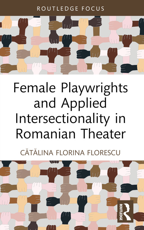 Female Playwrights and Applied Intersectionality in Romanian Theater - 9780367498535 by Cătălina Florina Florescu, 9780367498535