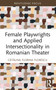 Female Playwrights and Applied Intersectionality in Romanian Theater - 9780367498535 by Cătălina Florina Florescu, 9780367498535
