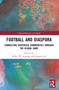 Football and Diaspora (Connecting Dispersed Communities through the Global Game) by Jeffrey W. Kassing, Sangmi Lee, 9781032366067
