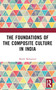 The Foundations of the Composite Culture in India by Malik Mohamed, 9781032668901