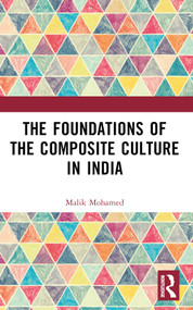 The Foundations of the Composite Culture in India by Malik Mohamed, 9781032668901