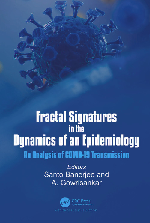 Fractal Signatures in the Dynamics of an Epidemiology (An Analysis of COVID-19 Transmission) by Santo Banerjee, A. Gowrisankar, 9781032327761