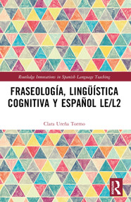 Fraseología, lingüística cognitiva y español LE/L2 (Spanish Edition) by Clara Ureña Tormo, 9781032061221