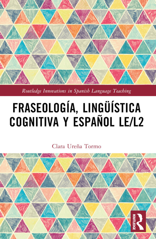 Fraseología, lingüística cognitiva y español LE/L2 (Spanish Edition) by Clara Ureña Tormo, 9781032061221