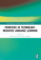 Frontiers in Technology-Mediated Language Learning by Mark Peterson, Nasser Jabbari, 9781032497273