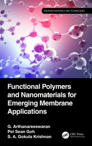 Functional Polymers and Nanomaterials for Emerging Membrane Applications by G. Arthanareeswaran, Pei Sean Goh, S. A. Gokula Krishnan, 9781032489094