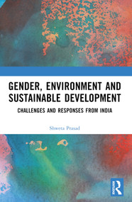 Gender, Environment and Sustainable Development (Challenges and Responses from India) by Shweta Prasad, 9781032628363