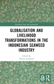 Globalisation and Livelihood Transformations in the Indonesian Seaweed Industry by Zannie Langford, 9781032025490