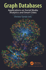 Graph Databases (Applications on Social Media Analytics and Smart Cities) by Christos Tjortjis, 9781032024790