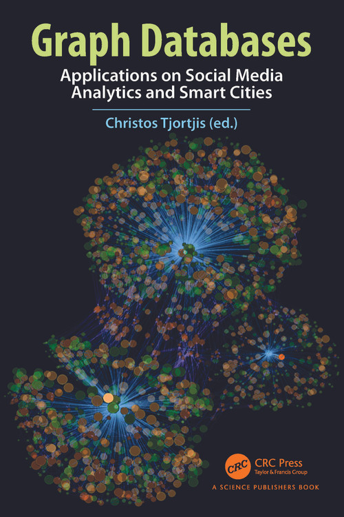 Graph Databases (Applications on Social Media Analytics and Smart Cities) by Christos Tjortjis, 9781032024790