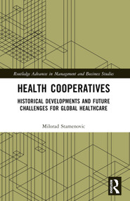 Health Cooperatives (Historical Developments and Future Challenges for Global Healthcare) by Milorad Stamenovic, 9781032023632