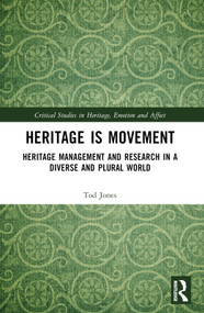 Heritage is Movement (Heritage Management and Research in a Diverse and Plural World) by Tod Jones, 9781032448053