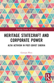 Heritage Statecraft and Corporate Power (Altai Activism in Post-Soviet Siberia) by Gertjan Plets, 9781032642178